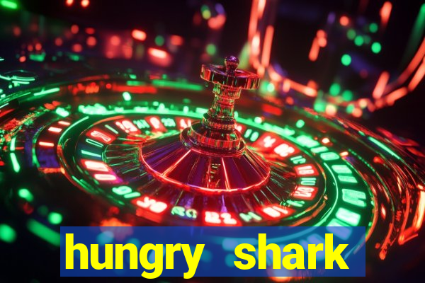 hungry shark evolution dinheiro infinito ios